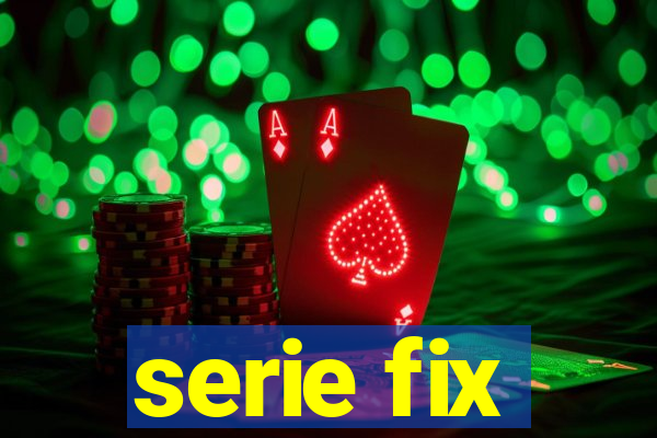 serie fix